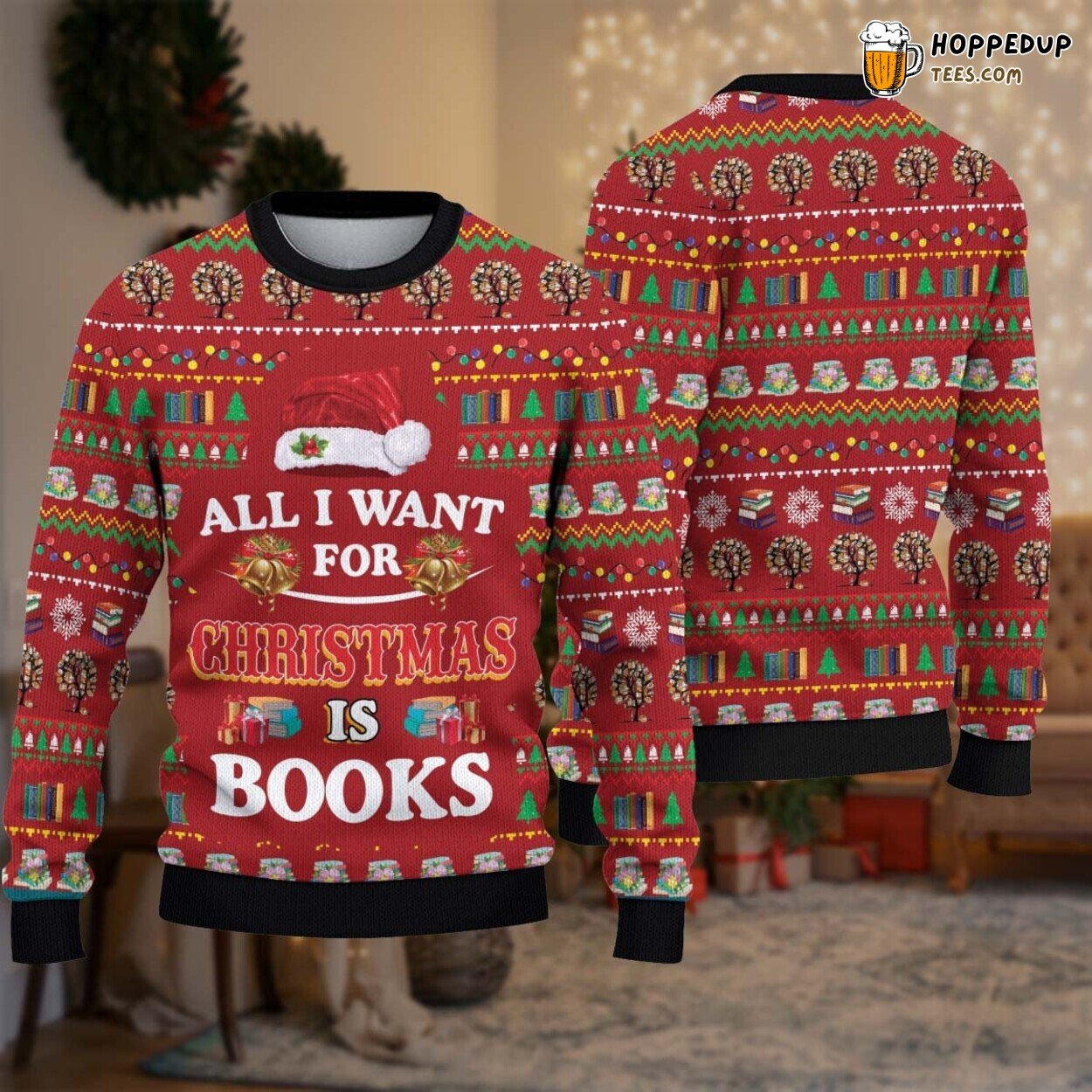 All I Want Christmas Books Ugly Xmas Sweater Book Lover Festive Gift