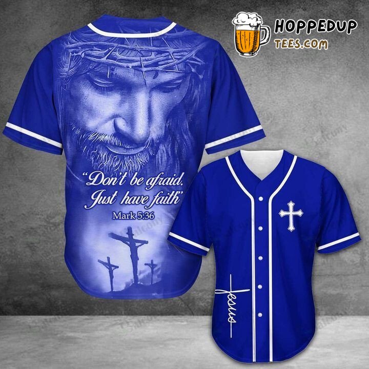 Baseball Tee Jesus Don’t be afraid Baseball Jersey