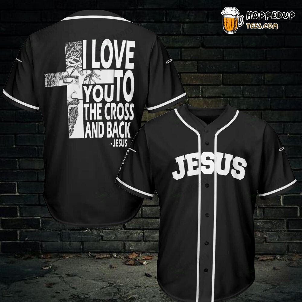 Baseball Tee Jesus I love you to the cross and back Baseball Jersey
