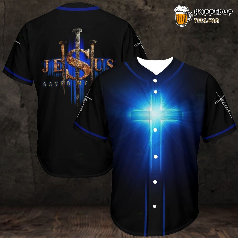Baseball Tee Jesus saved my life Baseball Jersey 254