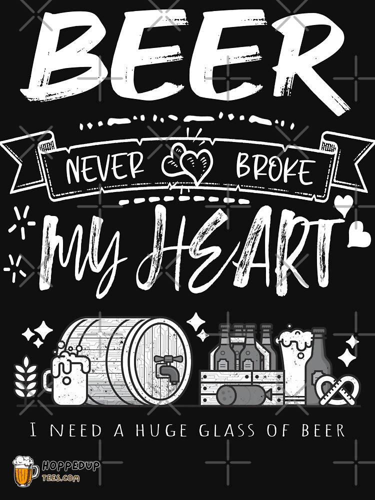 Beer Never Broke My Heart Classic T-Shirt HU