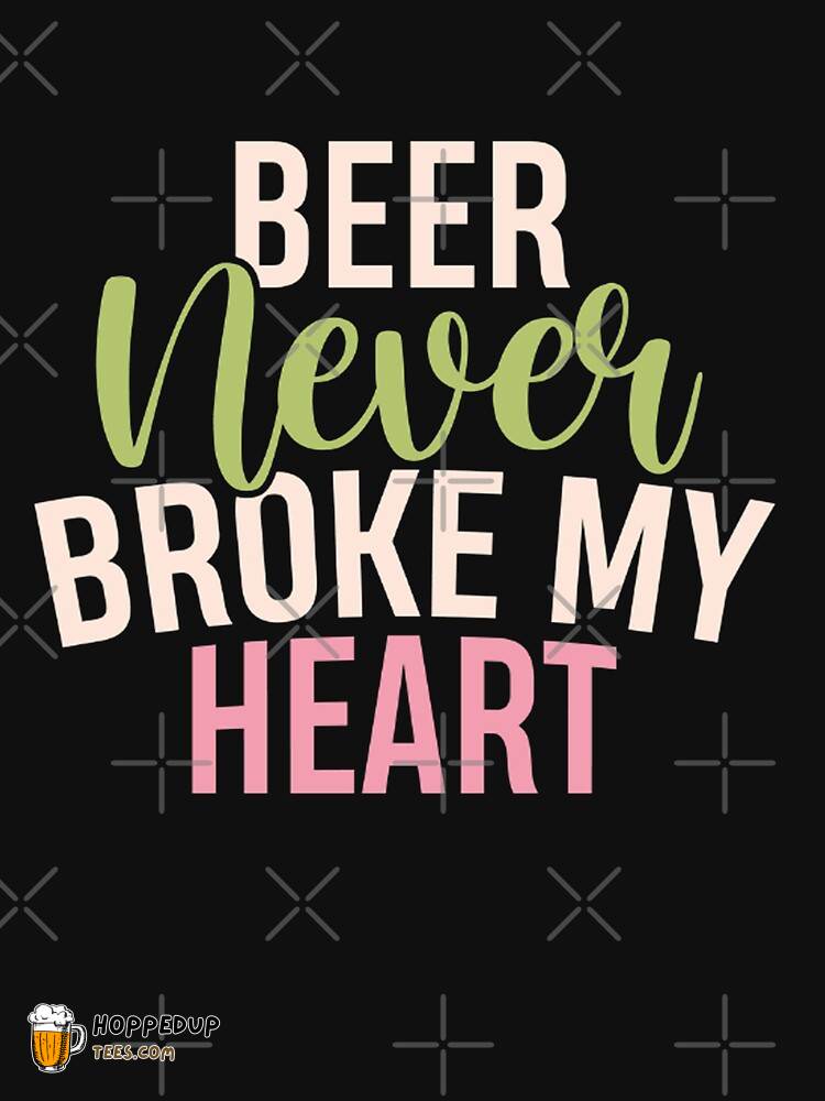 Beer Never Broke My Heart Essential Black T-Shirt HU