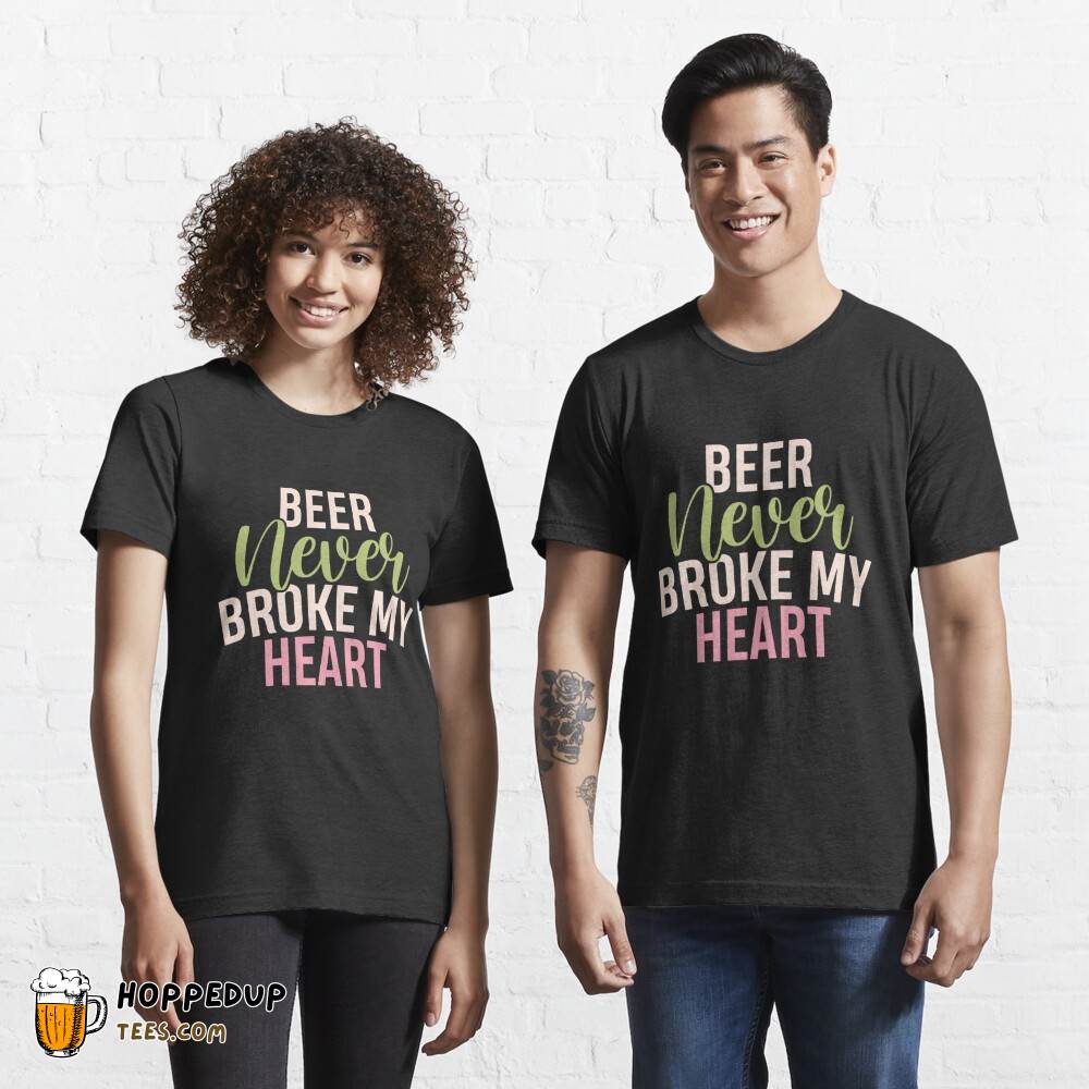 Beer Never Broke My Heart Essential Black T-Shirt HU Beer Never Broke My Heart Essential Black T-Shirt HU