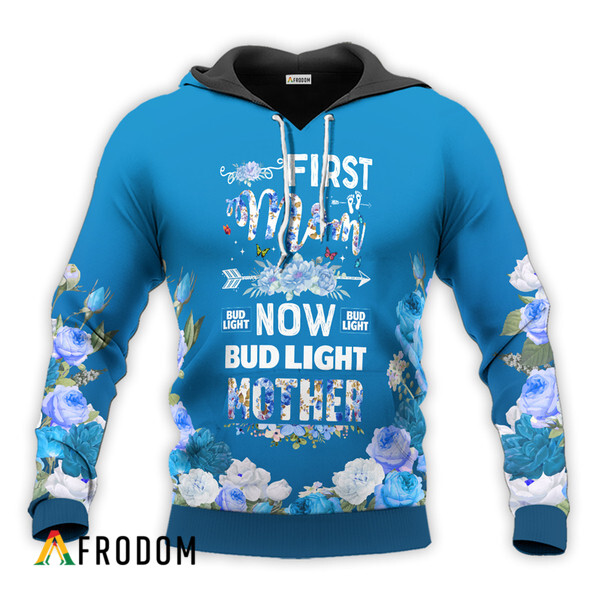Bud Light First Mom Now Mother Hoodie HU
