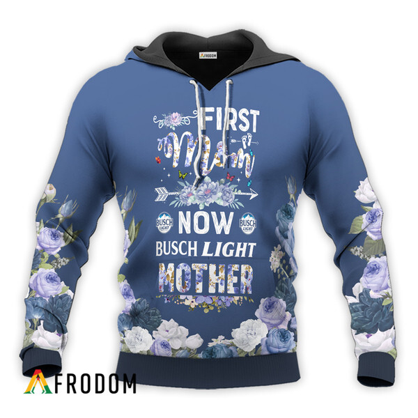 Busch Light First Mom Now Mother Hoodie HU