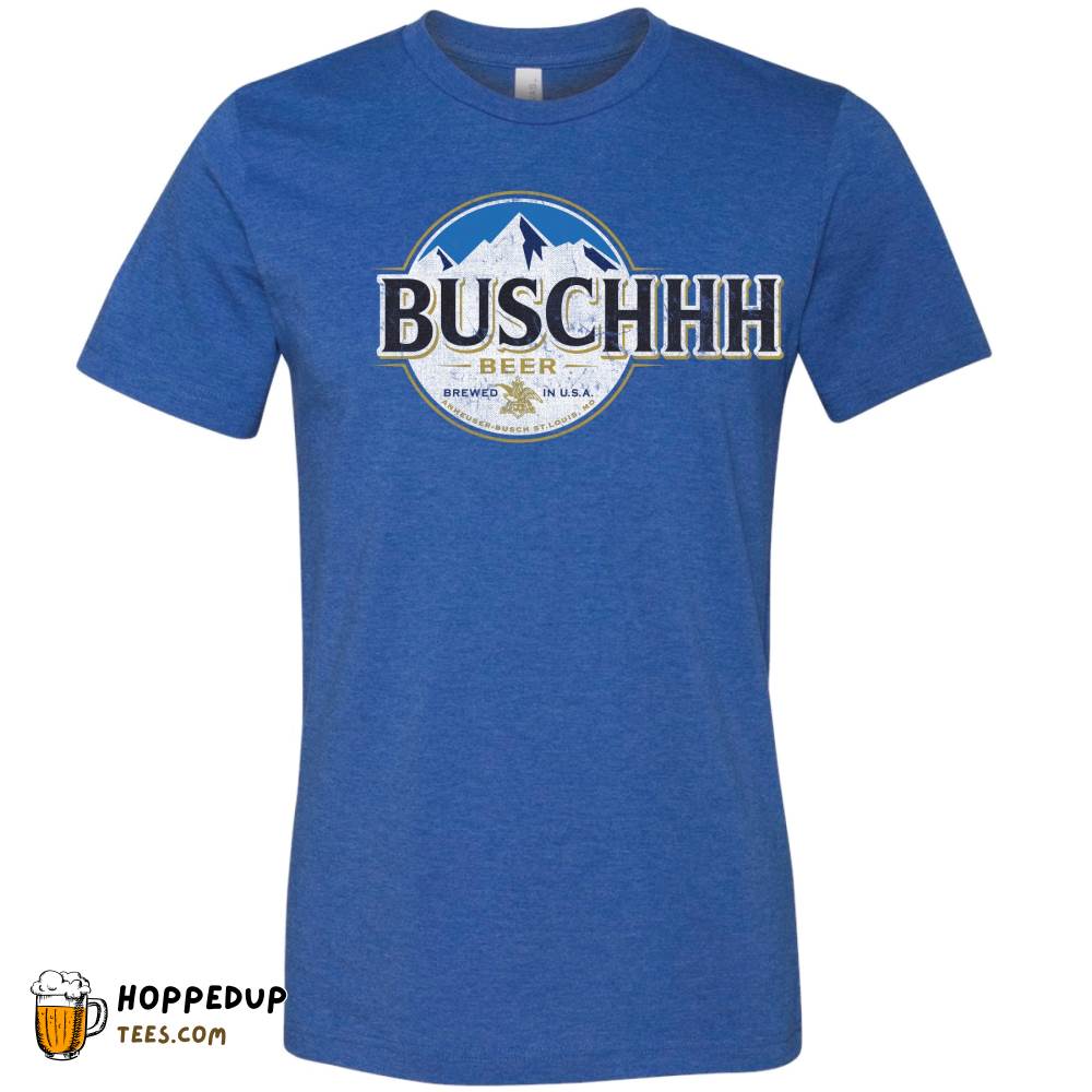 Buschhhh Beer Heather True Royal T-Shirt HU