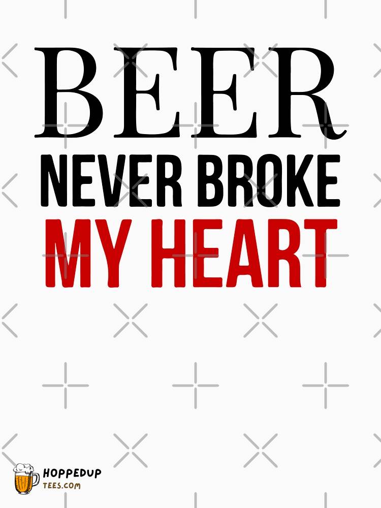 Classic T-Shirt Beer Never Broke My Heart HU