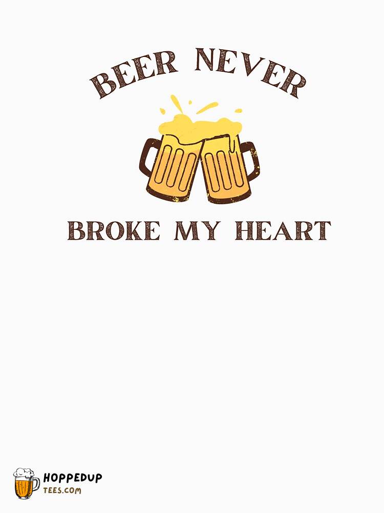 Classic T-Shirt Beer Never Broke My Heart Print HU
