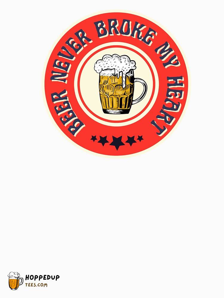Classic T-Shirt Beer Never Broke My Heart Style HU