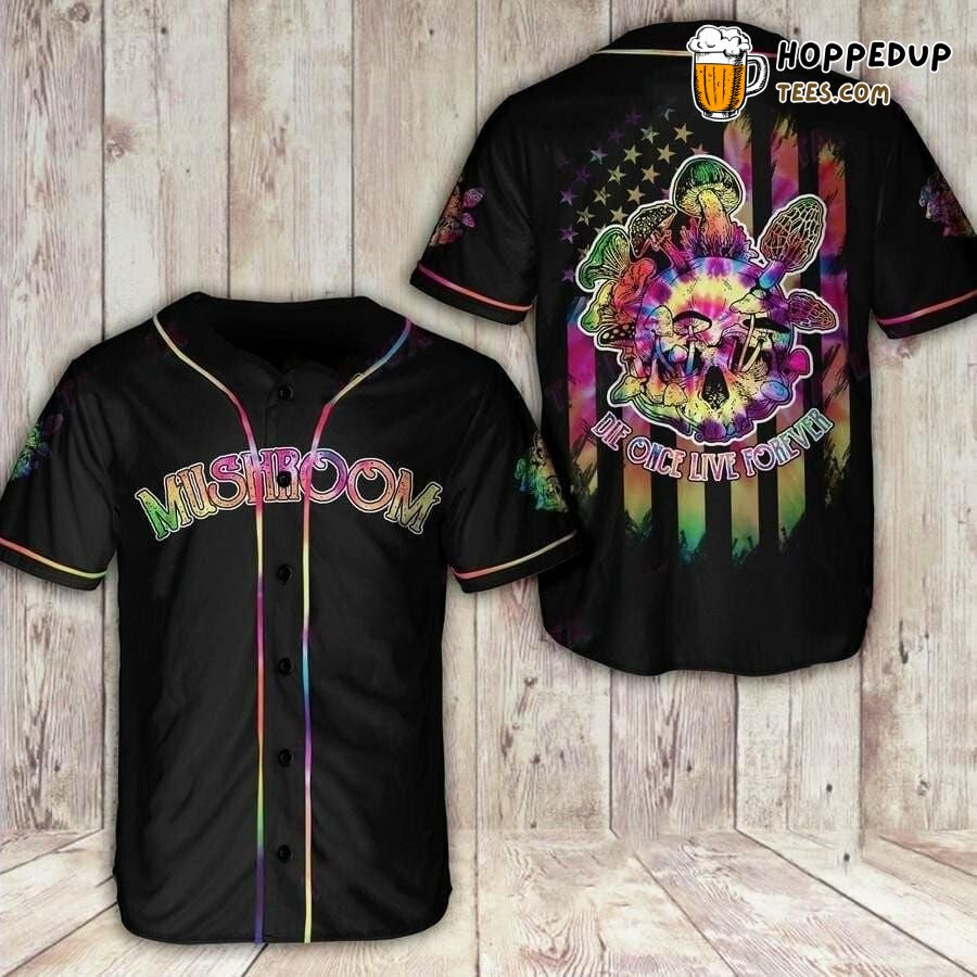 Die Once Live Forever Mushroom Theme Baseball Jersey Unique Design