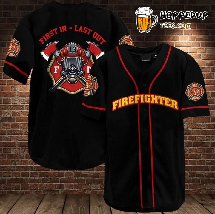 First In Last Out Firefighter Baseball Tee Jersey Shirts 3D