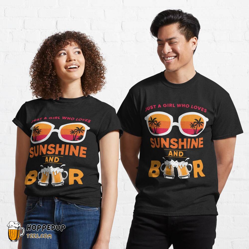 Funny Beer Girl Loves Sunshine Classic T-Shirt HU