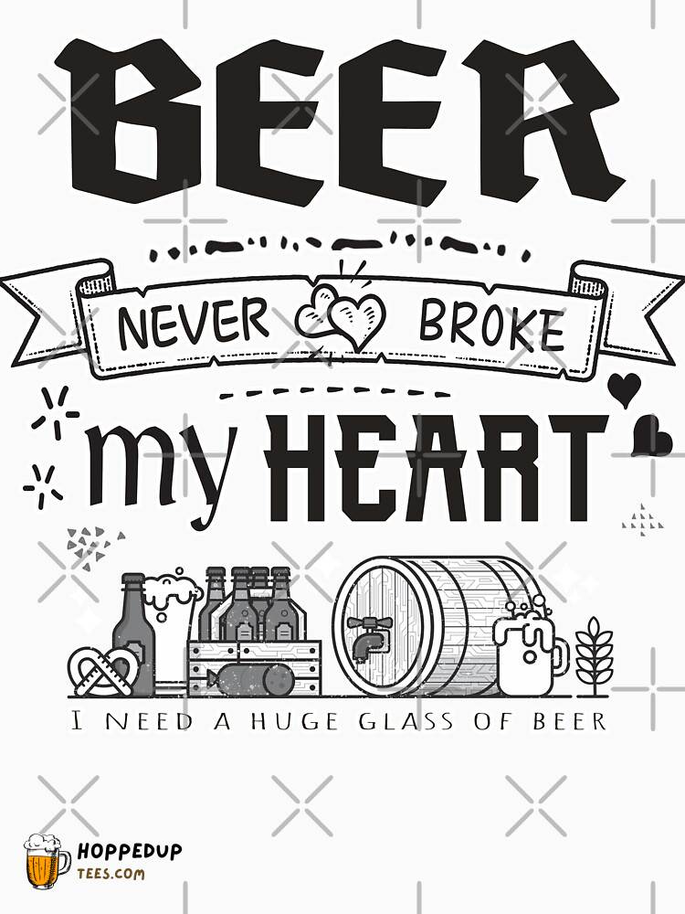 Funny Quotes Classic T-Shirt Beer Never Broke My Heart HU