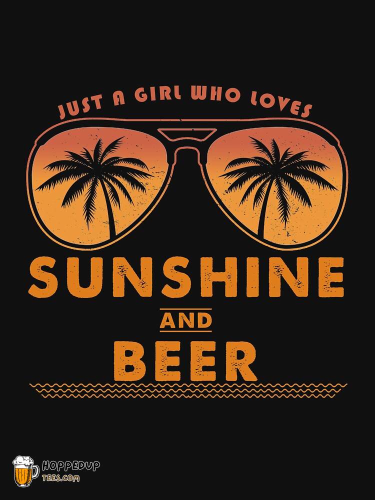Girl Loves Sunshine Beer Funny Essential Tee HU