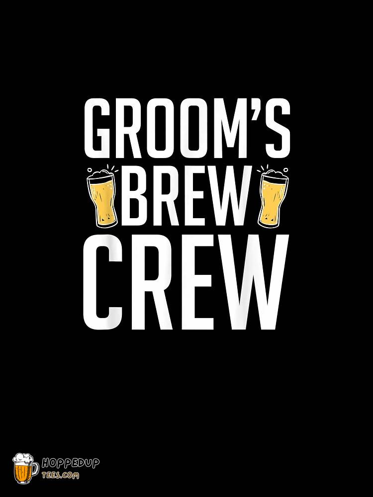 Groom’s Brew Crew Groomsmen Graphic Tee HU