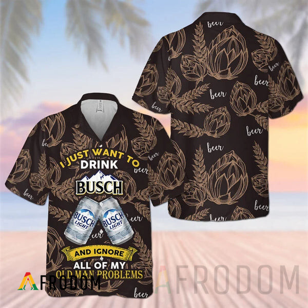I Just Want To Drink Busch Light Hawaii Shirt HU