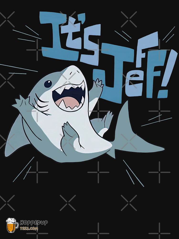 It’s Jeff The Landshark Classic Tee HU