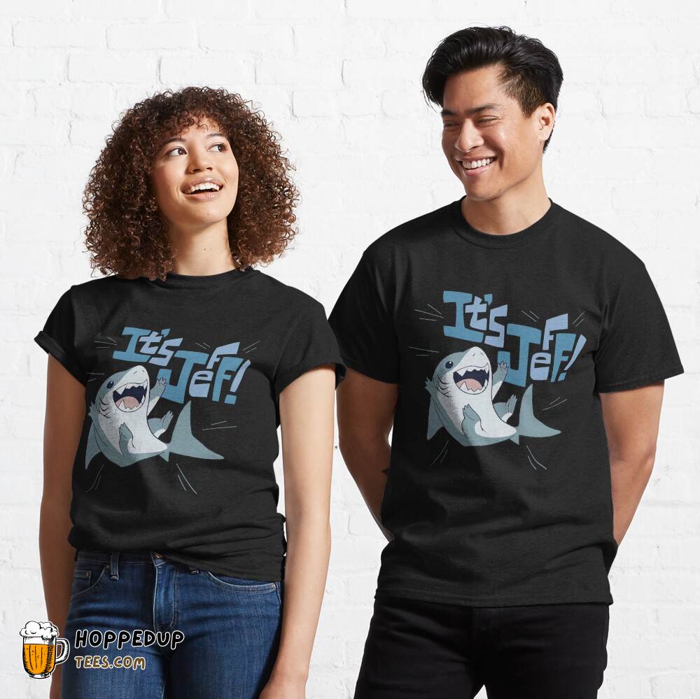 It’s Jeff The Landshark Classic Tee HU It’s Jeff The Landshark Classic Tee HU