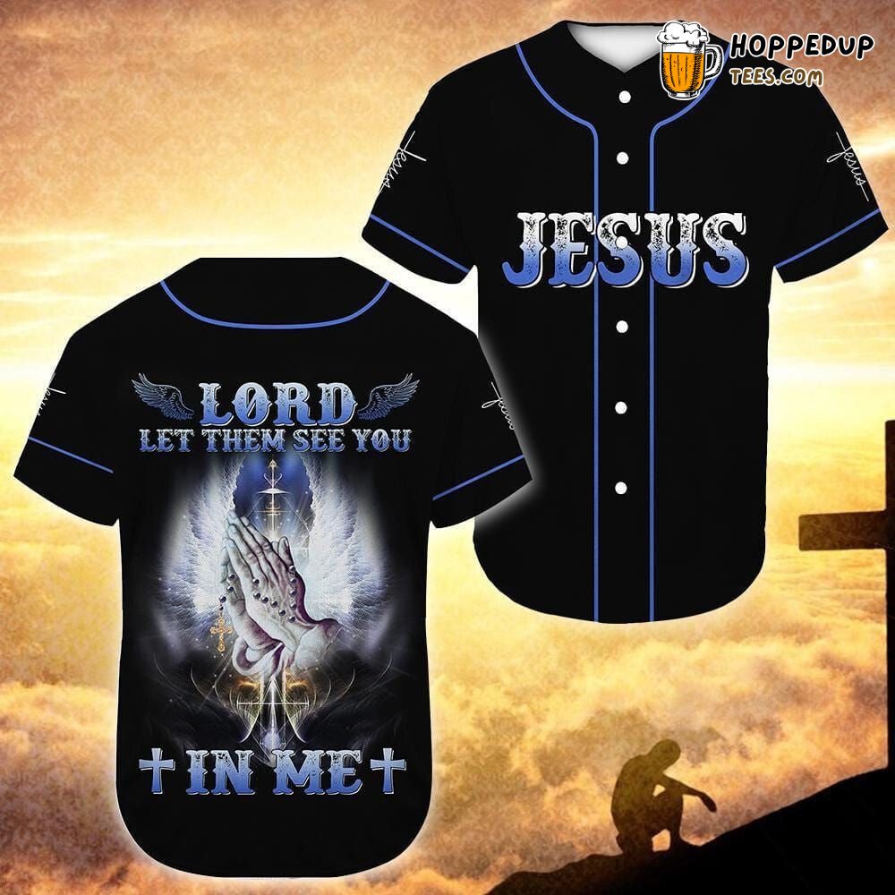 Jesus Inspired Baseball Jersey Lord Let Them See You Unique Design Theme