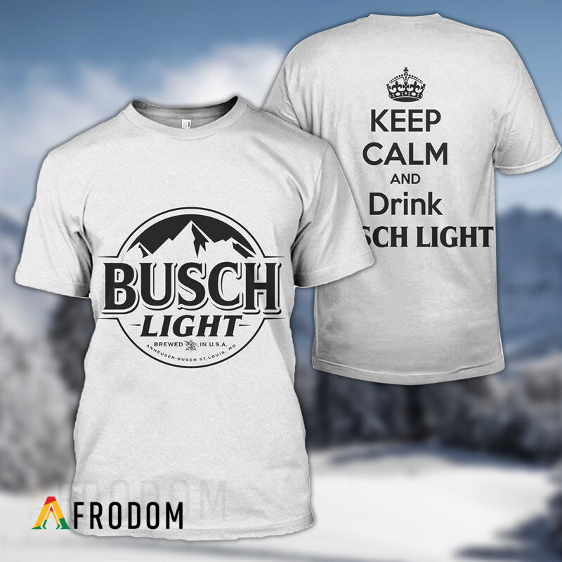 Keep Calm and Drink Busch Light TShirt Sweatshirt HU