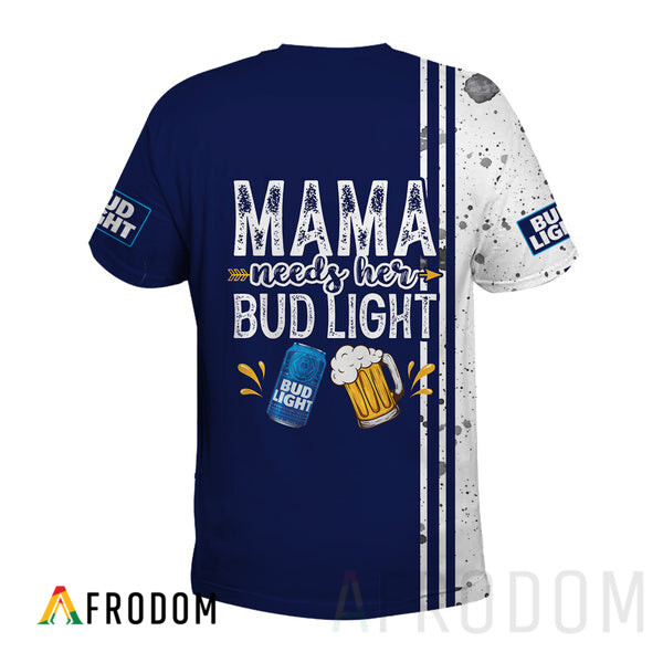 Mama Needs Her Bud Light T-Shirt HU
