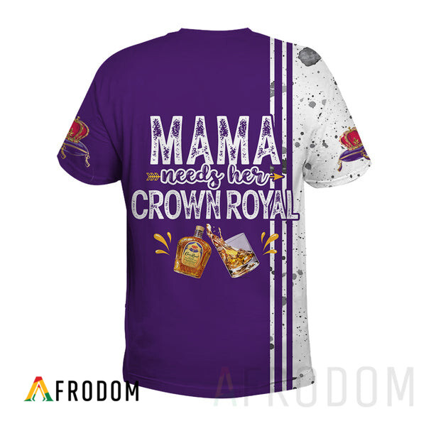 Mama Needs Her Crown Royal T-Shirt HU