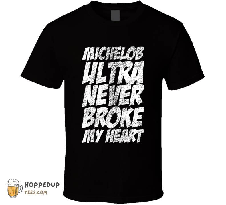 Michelob Ultra Never Broke My He Worn Look Graphic Tee