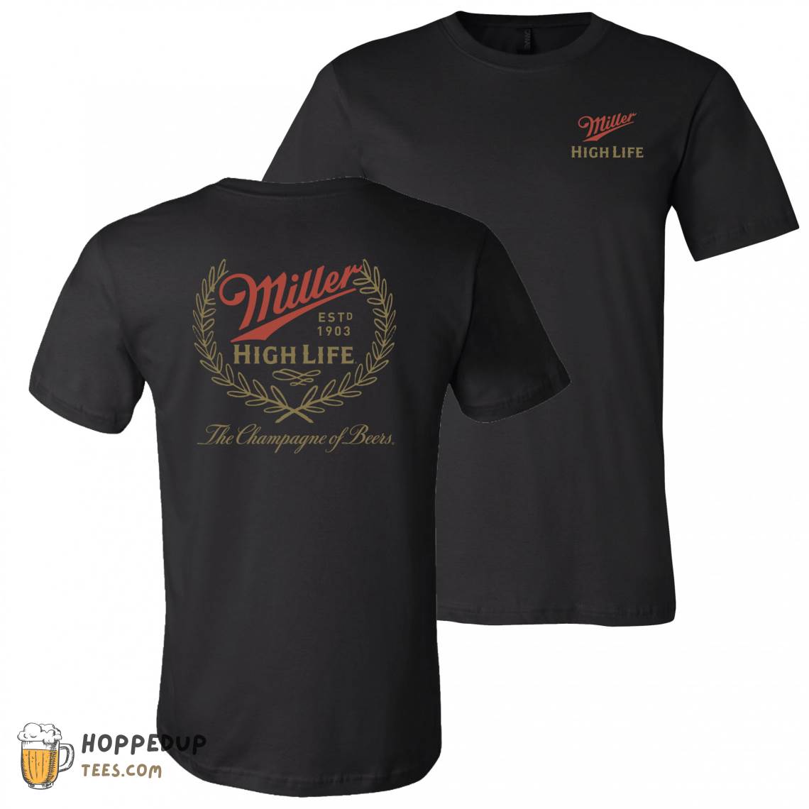 Miller High Life With Rear Full Est. Print Custom T Shirt