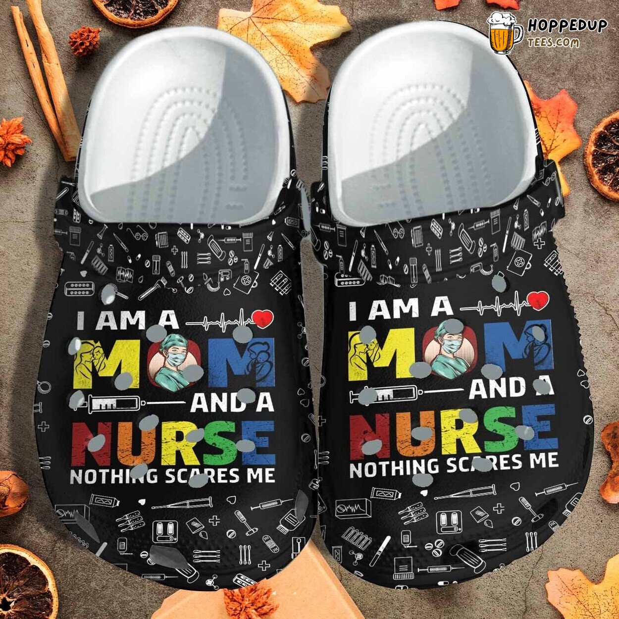 Mom Nurse Nothing Scares Me Clogs Mother Day Special Gift Shoes