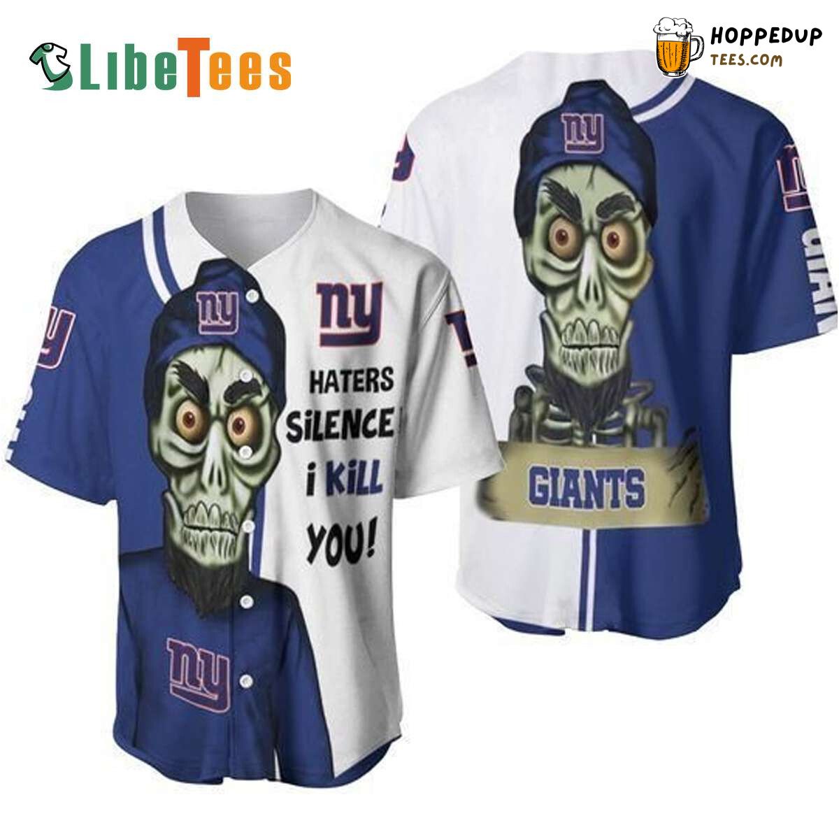 New York Giants Baseball Jersey Haters I Kill You Perfect Gifts For Your Loved Ones Jersey Shirt