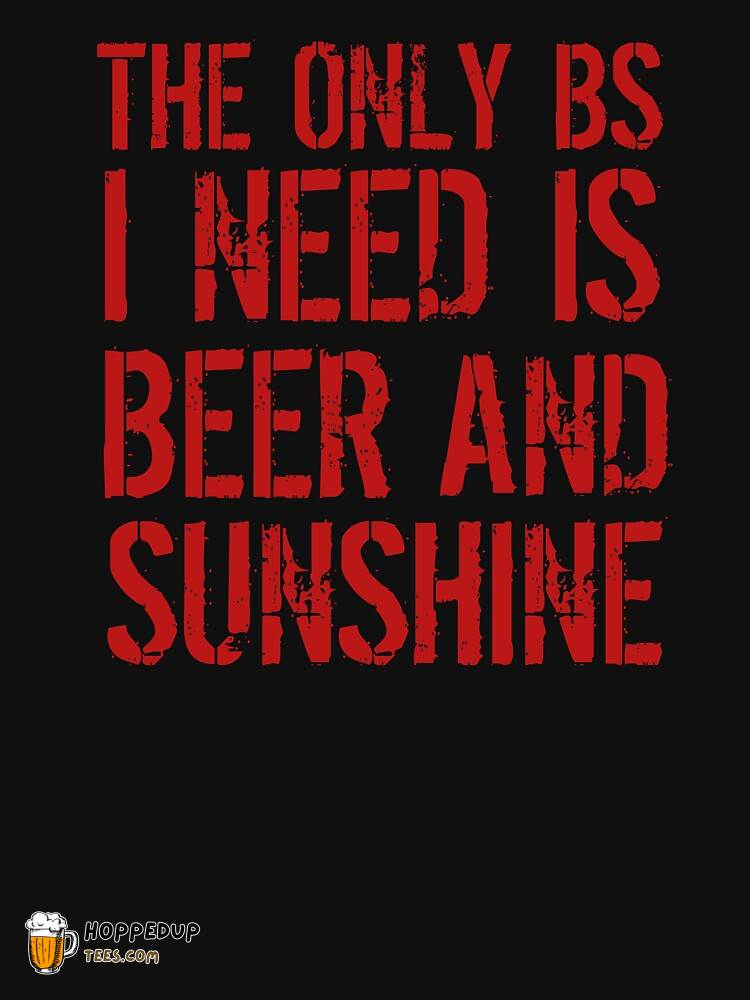 Only BS I Need Beer Sunshine Essential T-Shirt HU