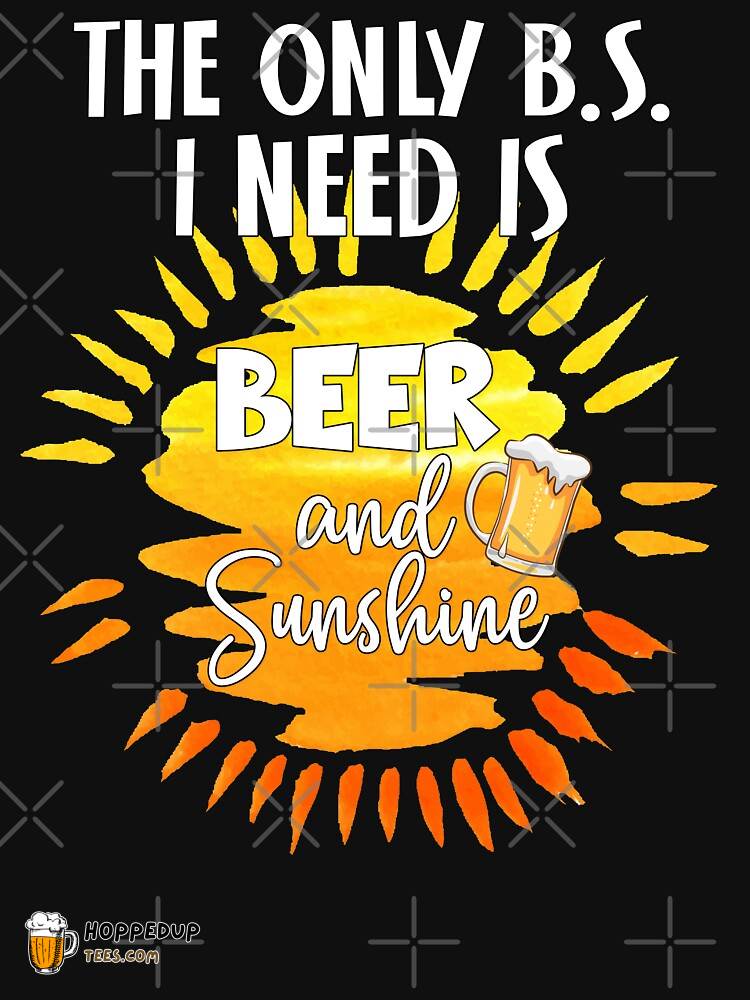 Only BS I Need Beer Sunshine Summer Lover Shirt HU