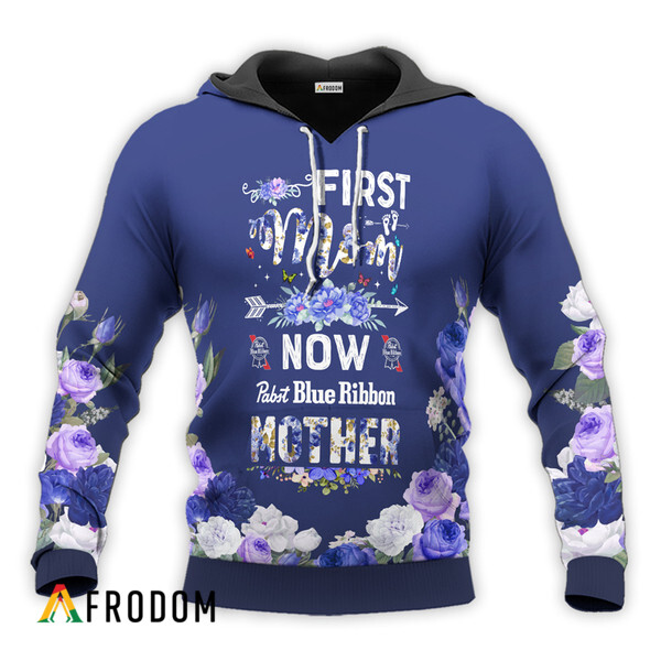 Pabst Blue Ribbon First Mom Now Mother Hoodie HU