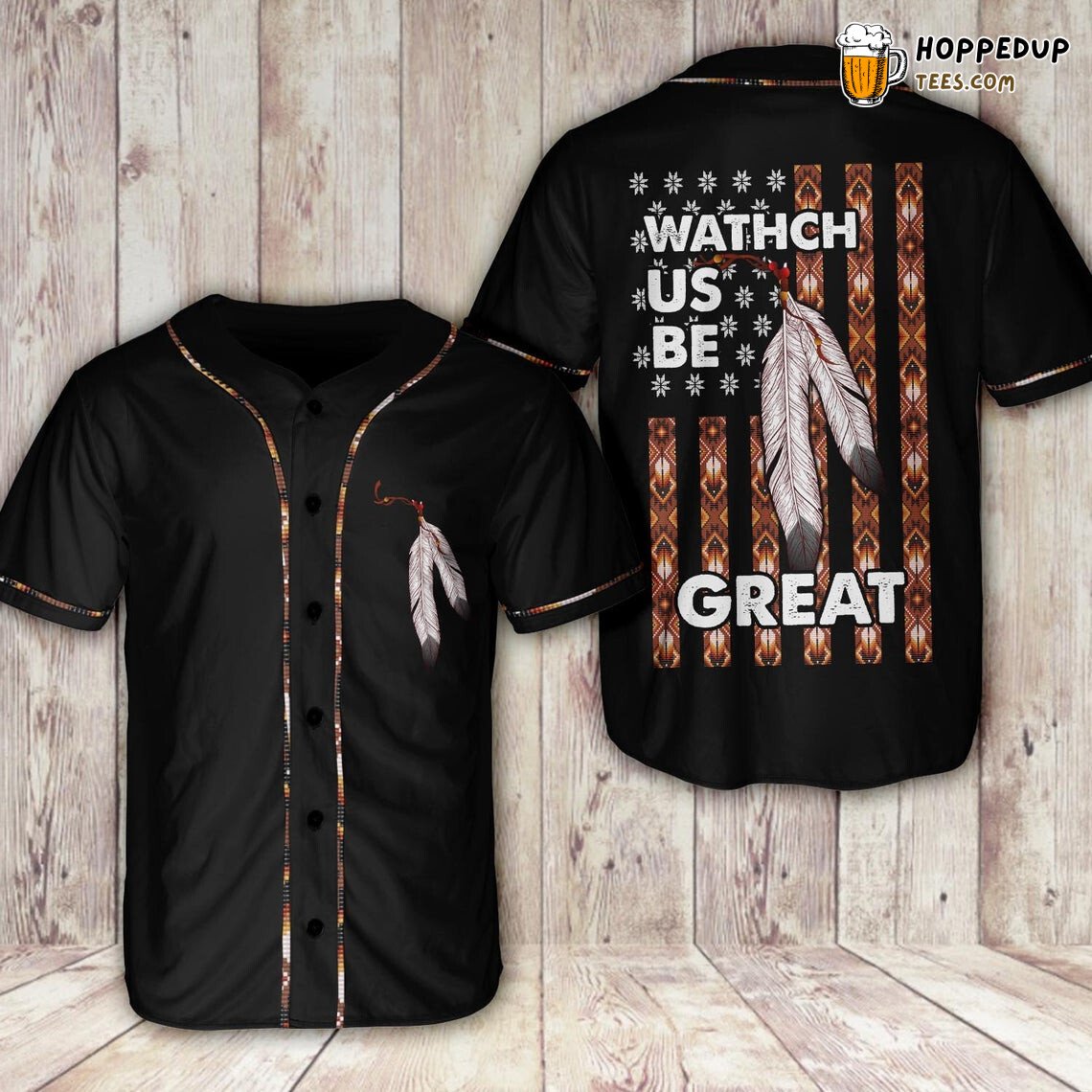 Proud Native Watch Us Be Great Baseball Tee Jersey Shirts 3D