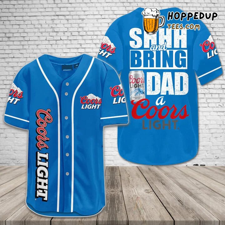 Shh Bring Dad Coors Light Distinct Design Baseball Jersey Wear
