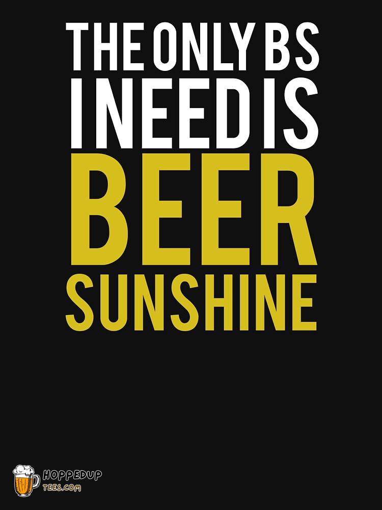 The Only BS I Need Beer Sunshine Essential T-Shirt HU