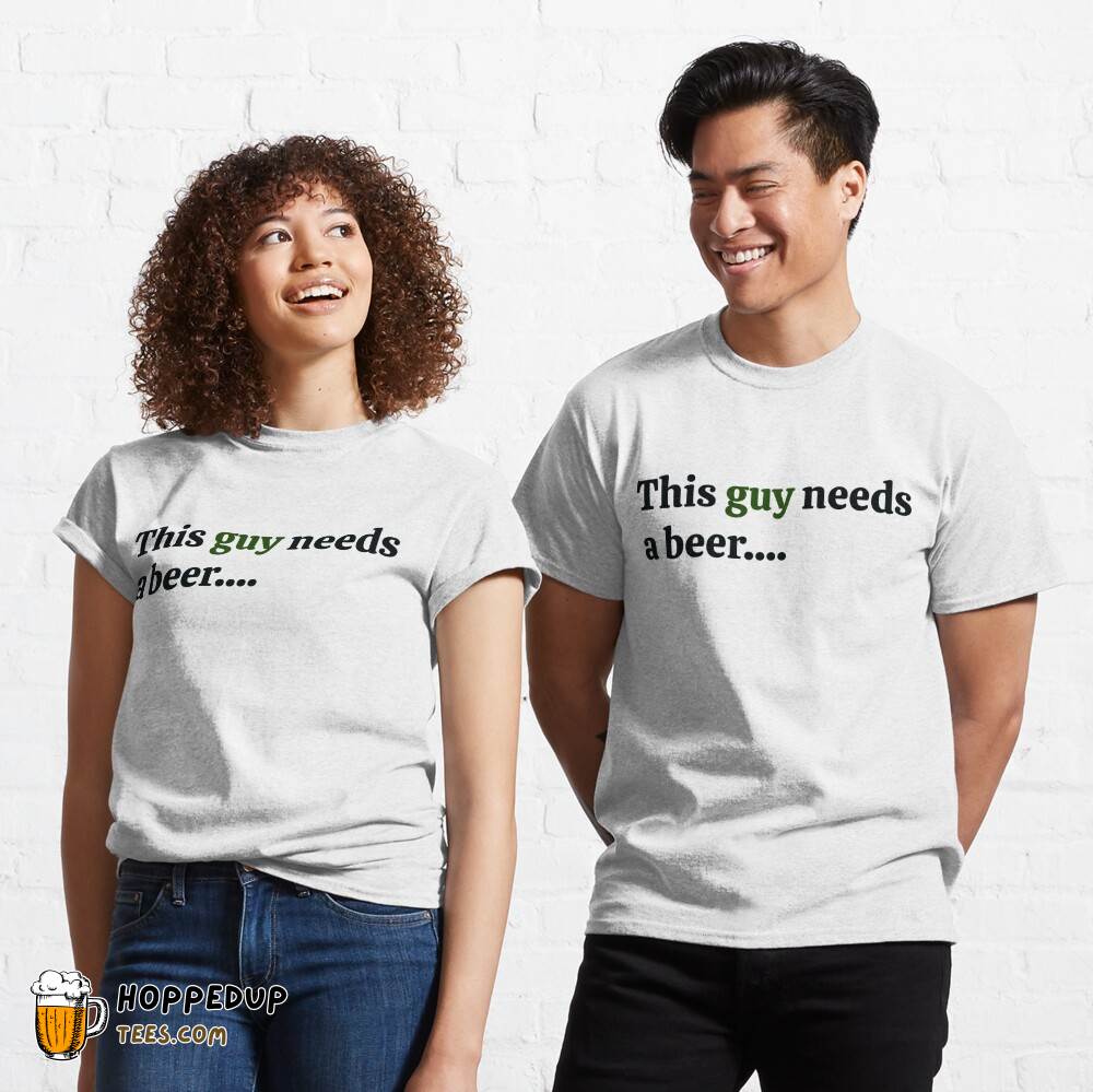 This Guy Craves A Beer Classic T-Shirt HU