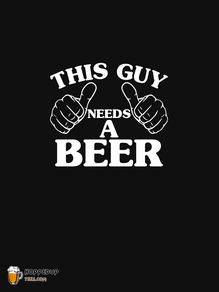 This Guy Needs A Beer ASAP Essential Tee HU