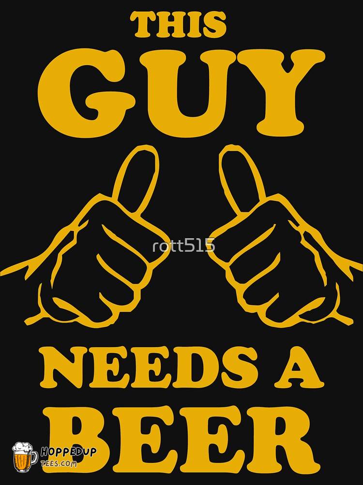 This Guy Needs A Beer With Hands Classic Tee HU