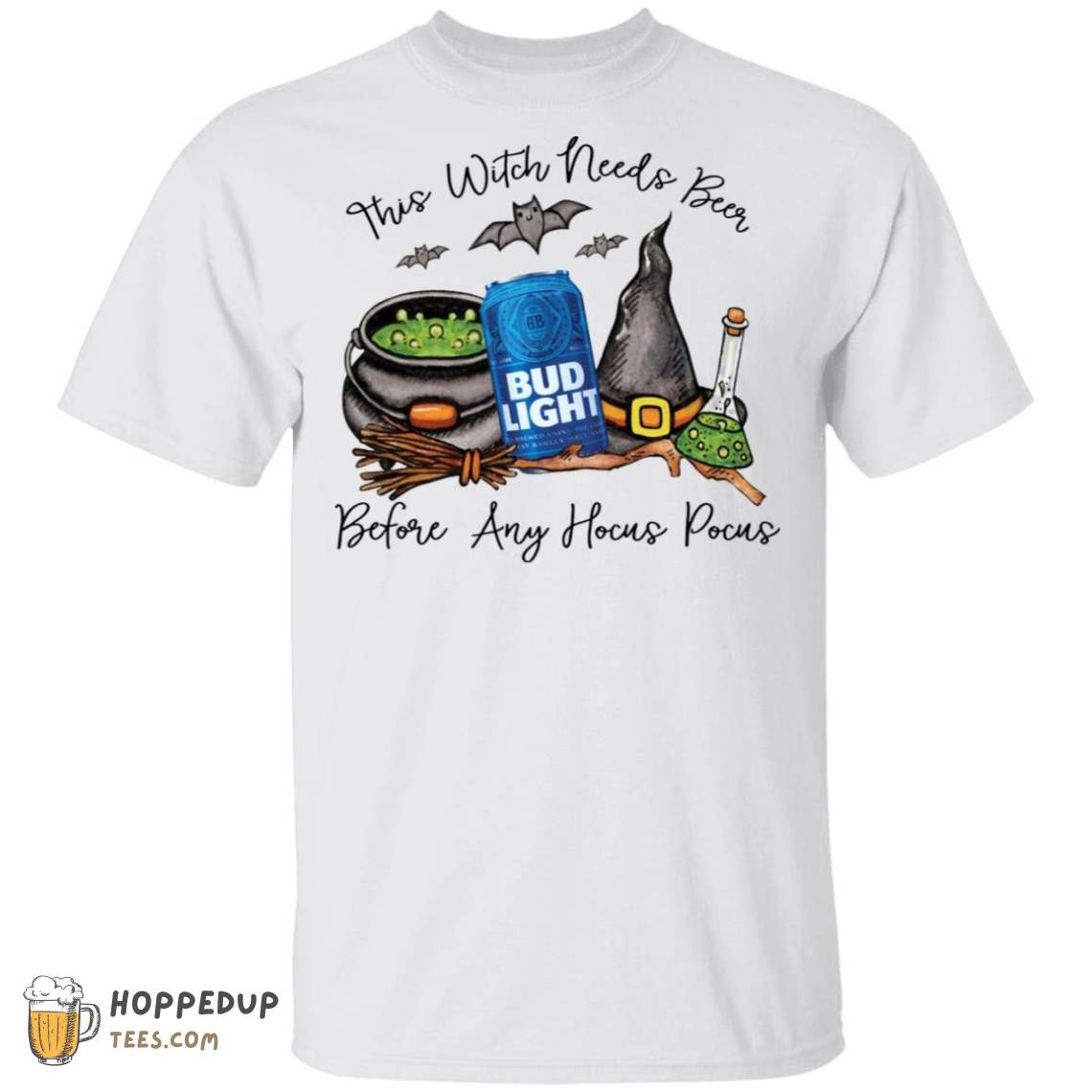This Witch Needs Bud Light Before Any Hocus Pocus Tshirts