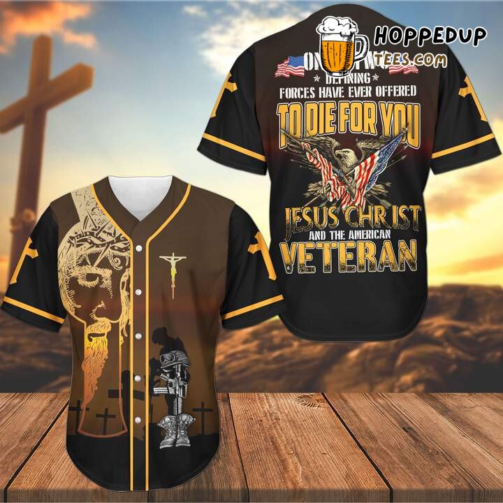 To Die For You Jesus and American Veteran Baseball Tee Jersey Shirts 3D