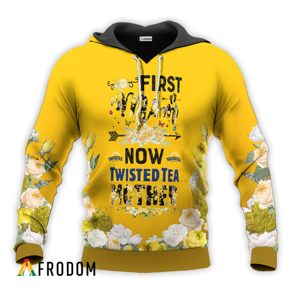 Twisted Tea First Mom Now Mother Hoodie HU