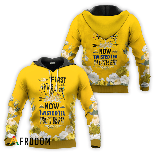 Twisted Tea First Mom Now Mother Hoodie HU