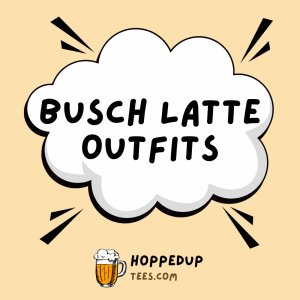 Busch Latte Outfits