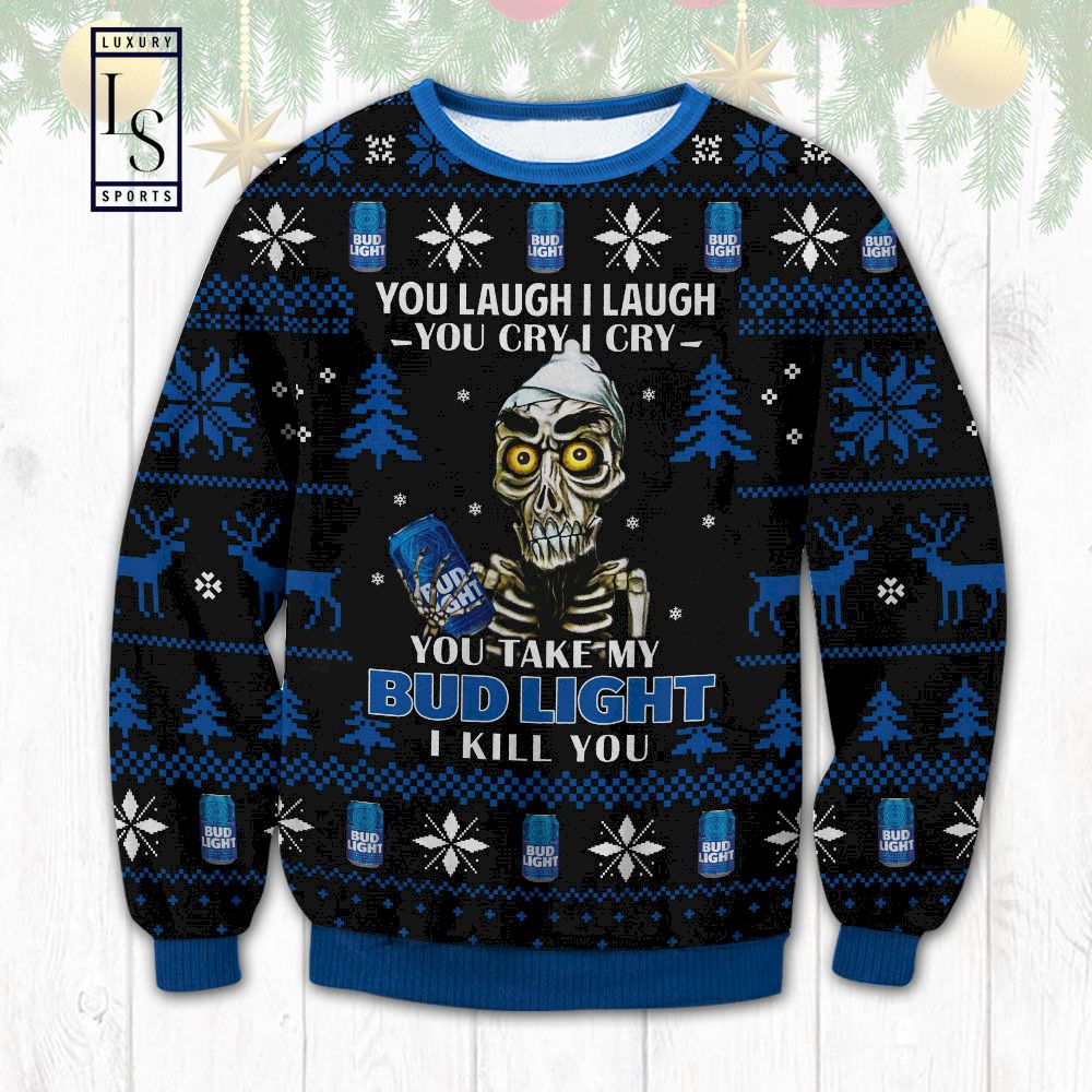 You Take My Bud Light I Kill You Ugly Sweater HU